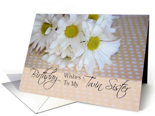 Twin Sister Birthday, white daisies card (1281554)