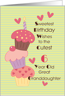 Great Granddaughter, 6 Year Old Sweetest Birthday Wishes card