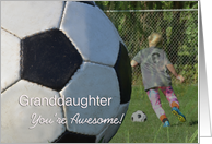 Granddaughter Soccer, You’re Awesome! card