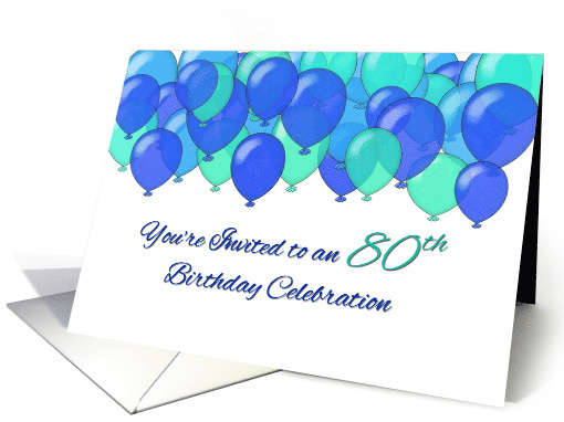 You're Invited to an 80th Birthday Celebration, blue balloons card