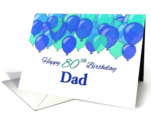 Happy 80th Birthday, Dad, blue balloons card (1497248)