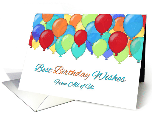 Best Birthday Wishes, From All of Us, Colorful Balloons card (1518046)