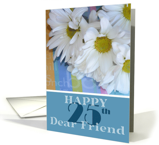 Friend Happy 25th Birthday with white Daisies on Blue card (1856652)