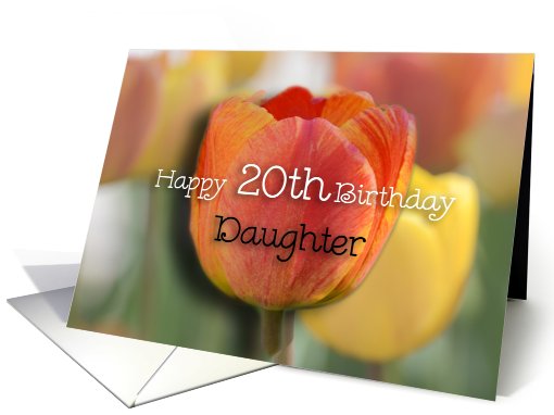 Happy 20th Birthday Daughter, Orange and yellow tulips card (818034)