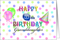 Happy 6th Birthday Granddaughter, confetti, balloons, party hat card