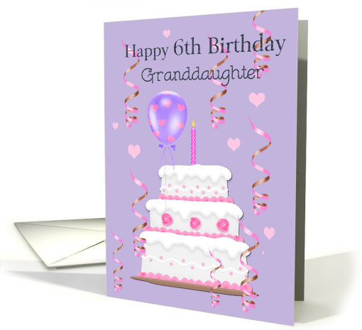 Happy 6th Birthday Granddaughter, cake, balloon, streamers card