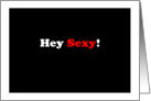 Hey Sexy - Simply Black - Blank Note Card