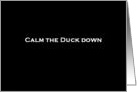 Simply Black - Calm the Duck Down card