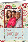 Happy Holidays Sister Sending Love and Joy Photo Card