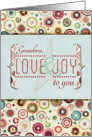 Grandma Love and Joy to you Merry and Bright Holidays card