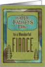 Happy Father’s Day Wonderful Fiance Trees and Frame card