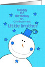 Happy 1st Birthday Little Brother on Christmas Smiling Snowman card