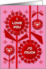 Happy Valentine’s Day I Love You so Much Cheerful Hearts and Flowers card