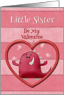 Happy Valentine’s Day Little Sister Be My Valentine Monster and Hearts card