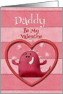 Happy Valentine’s Day Daddy Be My Valentine Monster and Hearts card