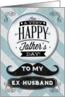 Happy Father’s Day Ex-Husband Vintage Distressed Mustache card