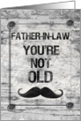Happy Birthday Father-in-Law You’re Not Old Vintage Rustic Sign card