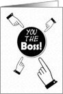 Boss’s Day You the Boss Funny Pointing Fingers card
