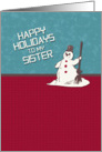 Happy Holidays Sister Happy Snowman Holiday Greetings card
