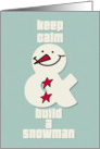Happy Holidays Keep Calm and Build a Snowman Fun Holiday Greetings card