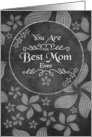 Mother’s Day Best Mom Ever Chalkboard Style Flowers and Swirls card