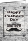 Happy Father’s Day for Brother Masculine Rustic Mustache card