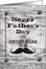 Happy Father’s Day for Brother-in-Law To Be Masculine Rustic Mustache card