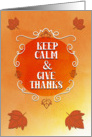 Happy Thanksgiving Keep Calm and Give Thanks Autumn Leaves card