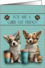 Friend Thank You For Being a Great Friend Corgis with Coffee card