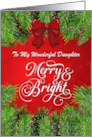 My Daughter Merry and Bright Christmas Greetings card