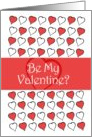 Happy Valentine’s Day Be My Valentine? Lots of Hearts card