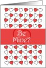 Happy Valentine’s Day Be Mine? Lots of Hearts card