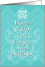 Happy Birthday Keep Calm and Enjoy your Birthday card
