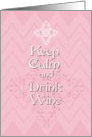 Happy Birthday Keep Calm and Drink Wine Funny Growing Older card