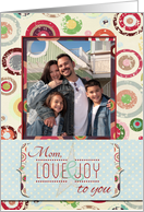 Happy Holidays Mom Sending Love and Joy Photo Card