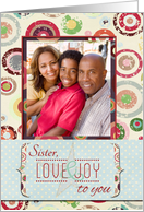 Happy Holidays Sister Sending Love and Joy Photo Card