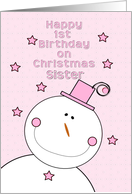 Happy 1st Birthday Sister on Christmas Pink Hat Smiling Snowman card