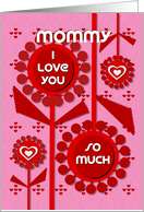 Happy Valentine’s Day Mommy Cheerful Hearts and Flowers card