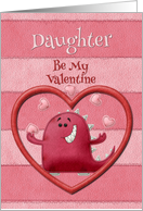 Happy Valentine’s Day Daughter Be My Valentine Monster and Hearts card