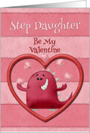 Happy Valentine’s Day Step Daughter Be My Valentine Monster and Hearts card