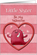 Happy Valentine’s Day Little Sister Be My Valentine Monster and Hearts card