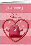 Happy Valentine’s Day Mommy Be My Valentine Monster and Hearts card