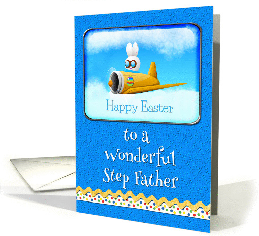 Happy Easter To A Wonderful Step Father Bunny Flying Plane card