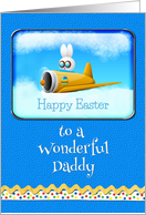 Happy Easter To A Wonderful Daddy Bunny Flying Plane card