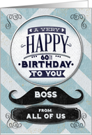 Happy 60th Birthday Boss From All of Us Vintage Grunge Mustache card