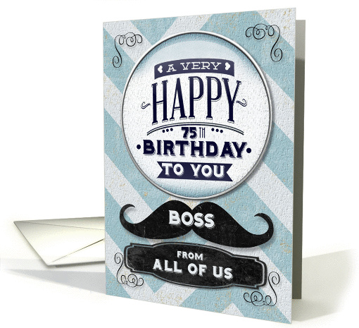 Happy 75th Birthday Boss From All of Us Vintage Grunge Mustache card