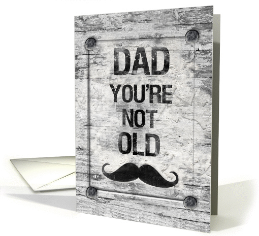Happy Birthday Dad You're Not Old Distressed Vintage Rustic Sign card