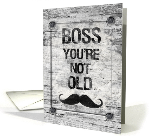 Happy Birthday Boss You're Not Old Distressed Vintage Rustic Sign card
