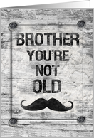 Happy Birthday Brother You’re Not Old Distressed Vintage Rustic Sign card