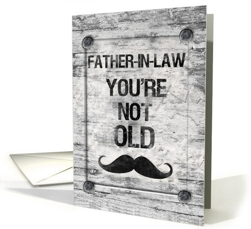Happy Birthday Father-in-Law You're Not Old Vintage Rustic Sign card